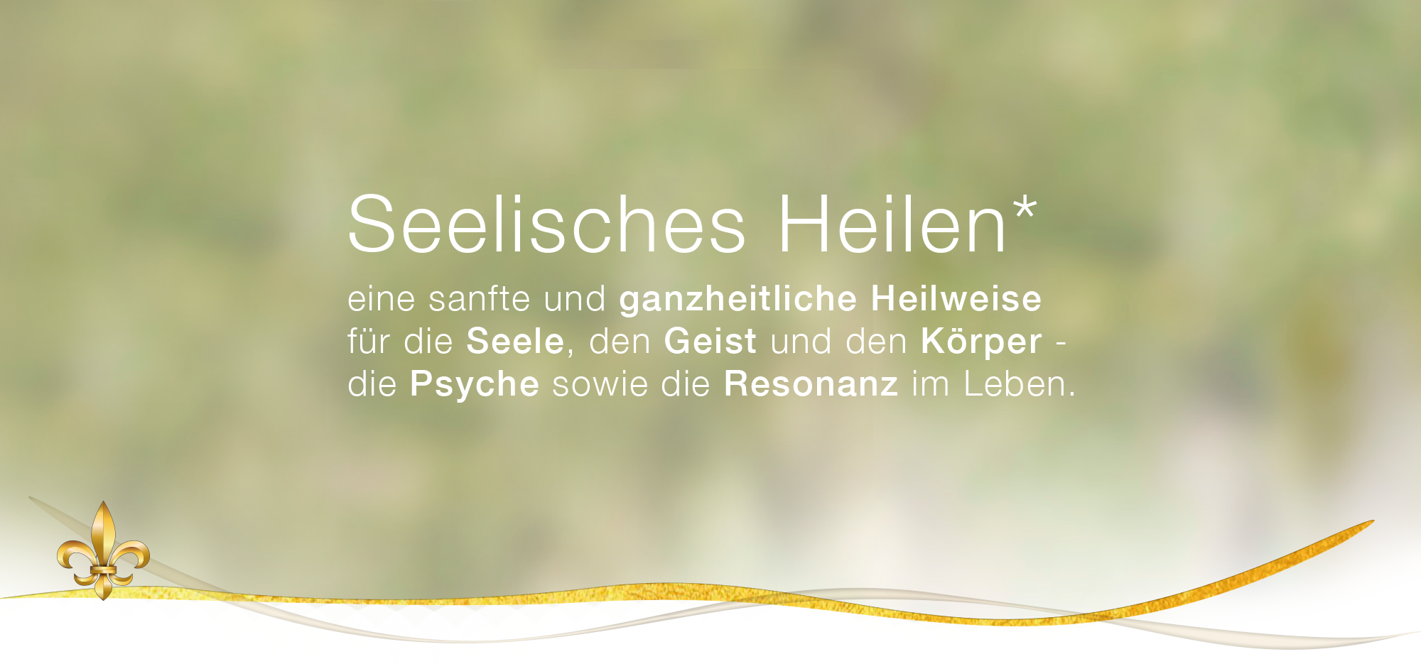 Seelisches Heilen * eine sanfte und ganzheitliche Heilweise für die Seele, den Geist und den Körper - die Psyche sowie die Resonanz im Leben.